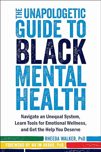 In The Unapologetic Guide to Black Mental Health, psychologist and African American mental health expert Rheeda Walker offers important information on the mental health crisis in the Black community, how to combat stigma, spot potential mental illness, how to practice emotional wellness, and how to get the best care possible in system steeped in racial bias.